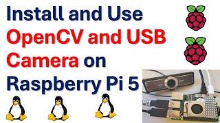 How to Install and Use OpenCV and USB Camera on Raspberry Pi 5 and Linux Ubuntu