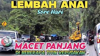 LEMBAH ANAI SORE HARI - MACET PANJANG DI BEBERAPA TITIK KERUSAKAN