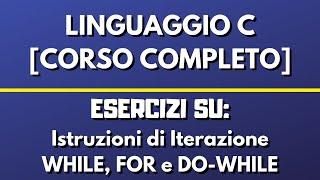 Esercizi su istruzioni WHILE, FOR, DO-WHILE - LINGUAGGIO C