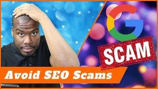 How To Avoid SEO Scams - SEO Scammers Beware!