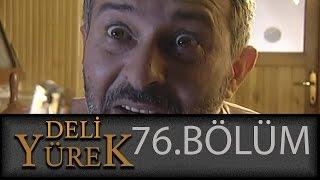 Deli Yürek 76.Bölüm Tek Part İzle (HD)