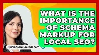 What Is the Importance of Schema Markup for Local SEO? - BusinessGuide360.com