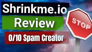 ShrinkMe.io Review -  Spam Creator Avoid Get A Real Honest Review of Shrinkme.io 