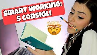 SMART WORKING: LAVORARE DA CASA SENZA IMPAZZIRE | 5 CONSIGLI