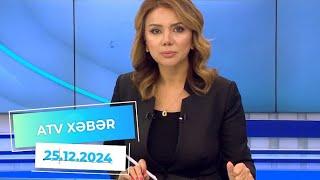 ATV XƏBƏR / 25.12.2024 / 20:30