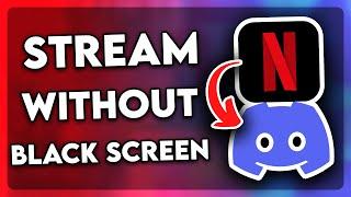 How to Stream Netflix on Discord WITHOUT Black Screen (2024)