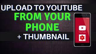 How To Upload Videos On YouTube From Phone With Thumbnail (2021)