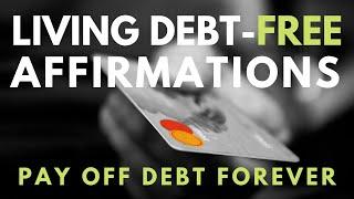 Living Debt Free Affirmations | Pay off Your Debt Forever