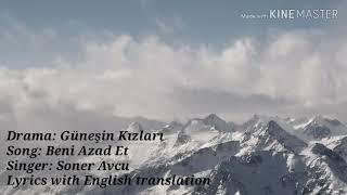 "Beni Azad Et" song lyrics with English translation - Güneşin Kızları / Sunshine Girls ️