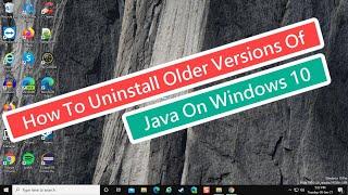 How To Uninstall Older Versions Of Java On Windows 10