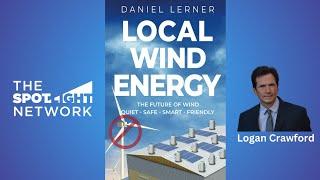 Local Wind Energy: The Future of Wind by Daniel Lerner on Spotlight TV with Logan Crawford