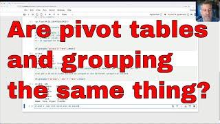 Grouping and pivot tables are basically the same thing