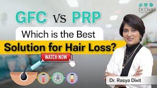 PRP VS GFC Which Is Better? | PRP & GFC Treatment for Hair Loss | Dr. Rasya Dixit