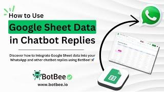 How to Integrate Google Sheet Data in WhatsApp Chatbot Replies with BotBee