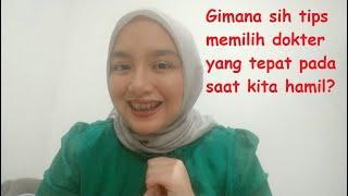 TIPS MEMILIH DOKTER KANDUNGAN YANG PAS SAAT KITA HAMIL | moms Channel