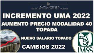 NUEVA UMA 2022 - CAMBIO MODALIDAD 40 TOPADA PRECIO Y SALARIO #PENSIONIMSS #IMSS2022 #MODALIDAD40