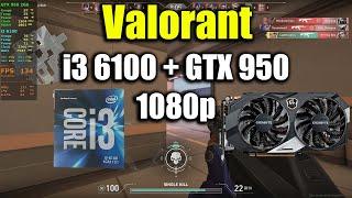 Valorant - i3 6100 + GTX 950 2Gb