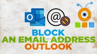 How to Block an Email Address in Outlook