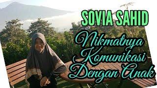 Nikmatnya Komunikasi Dengan Anak - Sovia Sahid