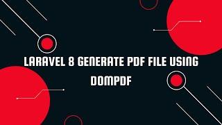 Laravel 8 Generate PDF File using DomPDF | How to Generate PDF File in Laravel 8 Using DOM PDF