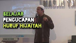 Belajar Pengucapan HURUF HIJAIYAH || Ustadz Abu Rabbani