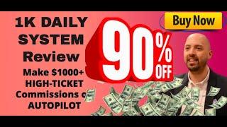 1K Daily System review + demo (FIVE 1K Daily System bonuses) 90% off discount