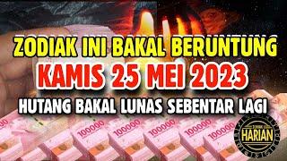 ZODIAK YANG BERUNTUNG HARI KAMIS 25 MEI 2023 LENGKAP DAN AKURAT