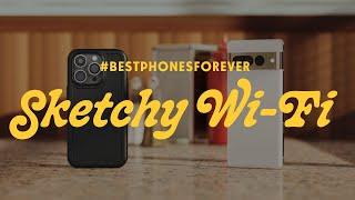 #BestPhonesForever: Sketchy Wi-Fi