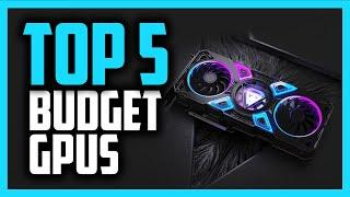 Best Budget GPU in 2020 [Top 5 Graphics Cards For Gaming & More]