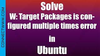 Fix Solve W: Target Packages is configured multiple times error in Ubuntu