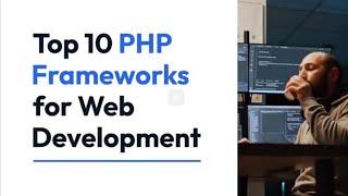 Top 10 PHP frameworks for web development