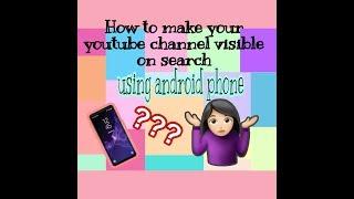 How to make your youtube channel visible on search using phone