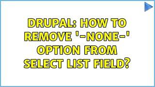 Drupal: How to Remove '-None-' option from Select List Field? (2 Solutions!!)