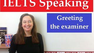 IELTS Speaking: Greeting the examiner