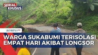 Terisolasi 4 Hari Akibat Longsor, Warga Sukabumi Jalan Belasan Kilometer Cari Makanan