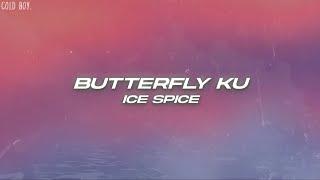 Ice Spice - Butterfly Ku (Lyrics)