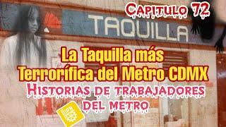 Capítulo 72 - La Taquilla más Tenebrosa del Metro CDMX