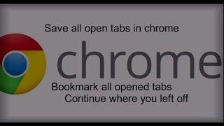 Save all Current tabs in chrome | Bookmark all opened tabs | open tabs from last browsing session