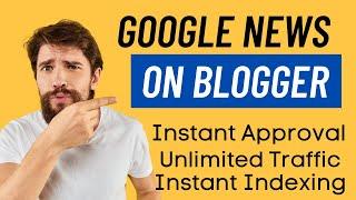 Google News Approval On Blogger in 2022 | Complete Process |