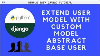 Extend User Model Using a Custom Model using AbstractBaseUser - Django