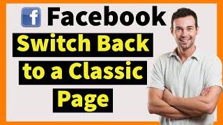 How to Switch Back to a Classic Facebook Page in 2024 (Finally)
