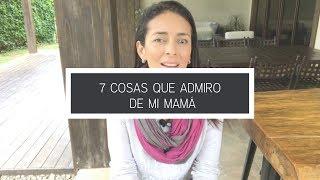 7 cosas que admiro de mi mamá