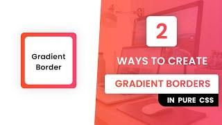 2 Ways To Create Gradient Borders In CSS