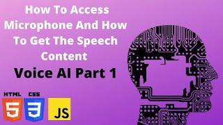 How To Access Microphone And How To Get Speech Content, How To Create Voice AI Part 1 | HTML CSS JS