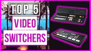 What Are the Top 5 Video Switchers? Find Out Now!