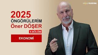 2025 ÖNGÖRÜLERİM 6.BÖLÜM: EKONOMİ