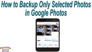 How to Backup Only Selected Photos in Google Photos