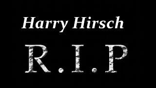 R.I.P  Harry Hirsch