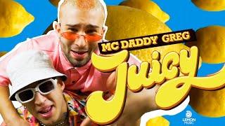 Mc Daddy x Greg - Juicy | Official Music Video