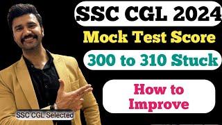 SSC CGL 2024 Mains Mock Test Score 300 to 310 Improvement